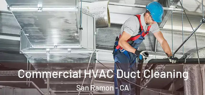Commercial HVAC Duct Cleaning San Ramon - CA