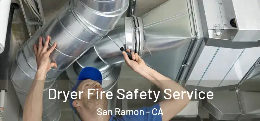 Dryer Fire Safety Service San Ramon - CA