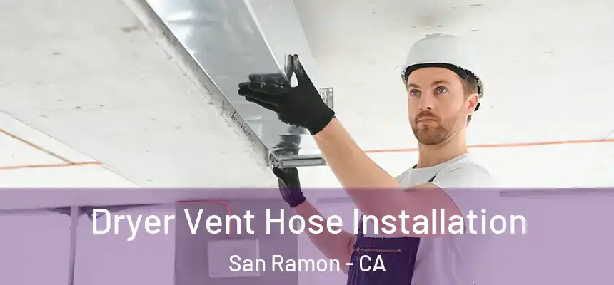 Dryer Vent Hose Installation San Ramon - CA
