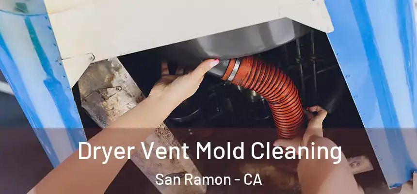 Dryer Vent Mold Cleaning San Ramon - CA