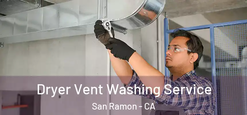 Dryer Vent Washing Service San Ramon - CA