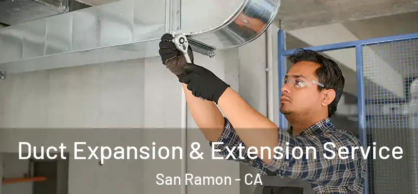 Duct Expansion & Extension Service San Ramon - CA