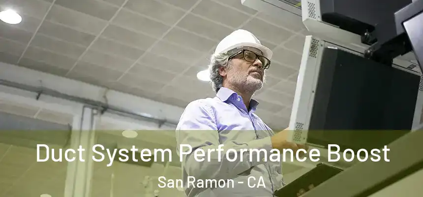  Duct System Performance Boost San Ramon - CA