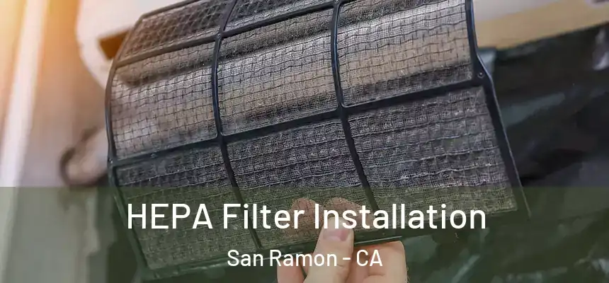 HEPA Filter Installation San Ramon - CA