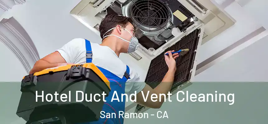 Hotel Duct And Vent Cleaning San Ramon - CA