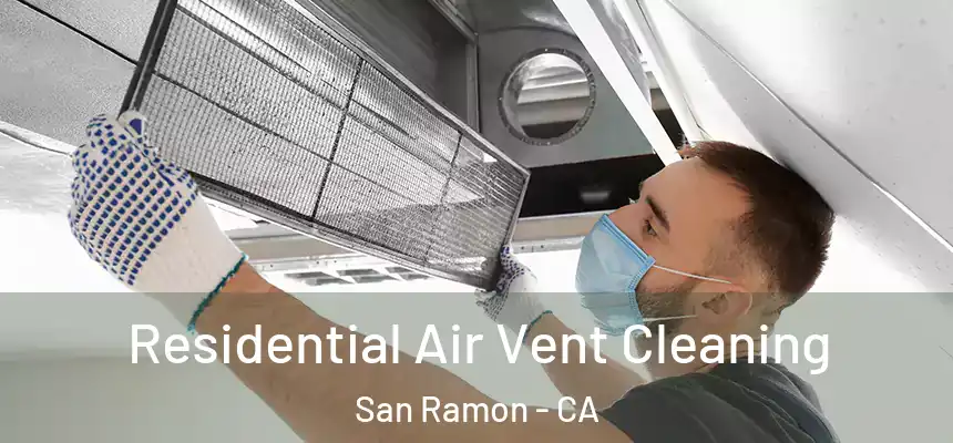 Residential Air Vent Cleaning San Ramon - CA