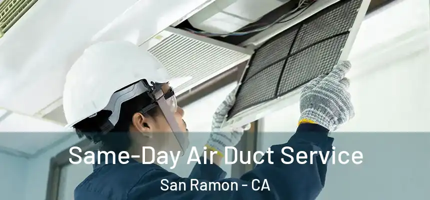 Same-Day Air Duct Service San Ramon - CA