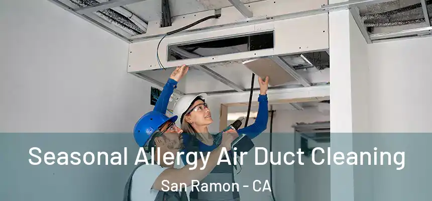 Seasonal Allergy Air Duct Cleaning San Ramon - CA